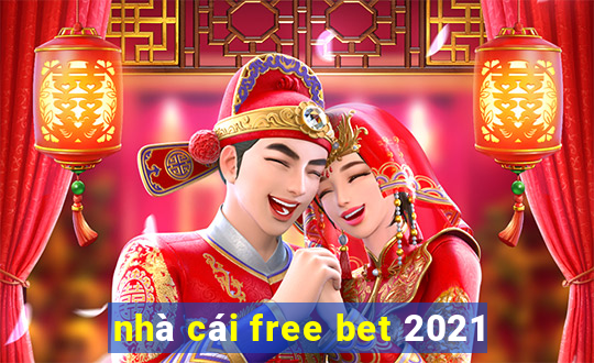 nhà cái free bet 2021