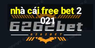 nhà cái free bet 2021