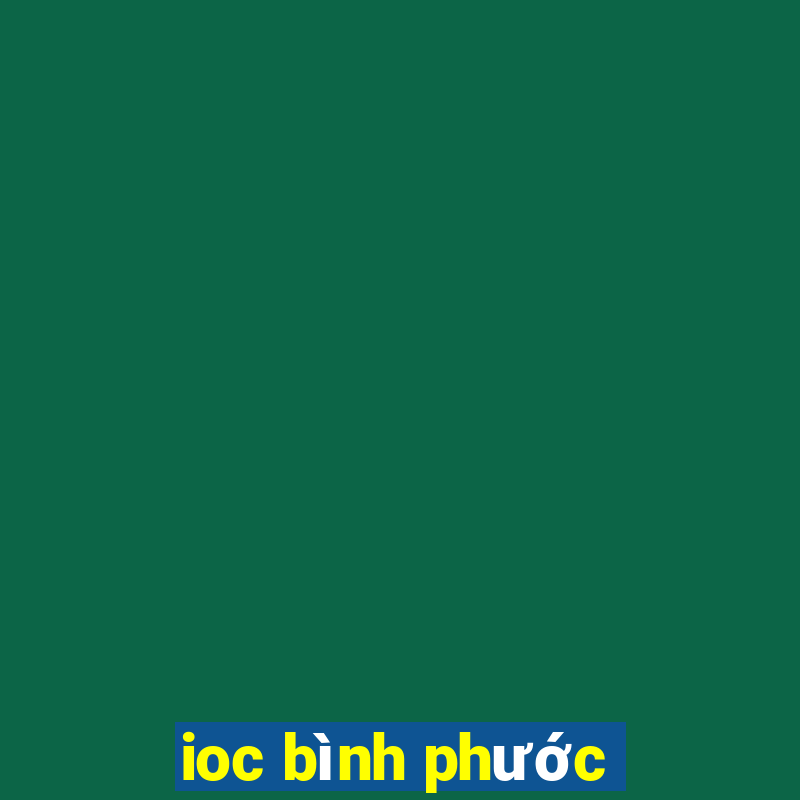 ioc bình phước