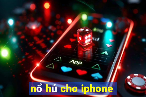 nổ hủ cho iphone