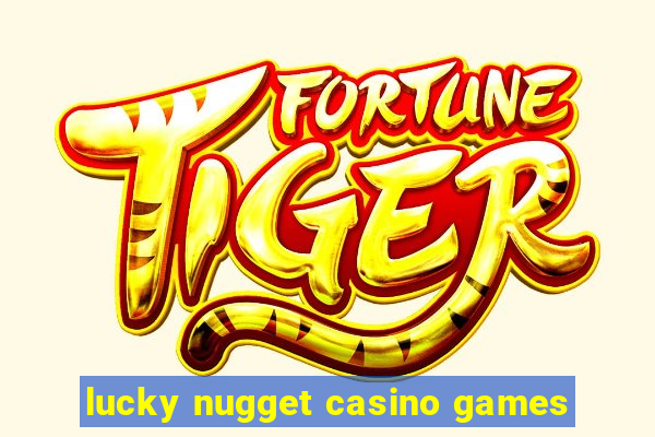 lucky nugget casino games