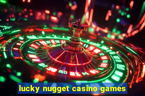 lucky nugget casino games