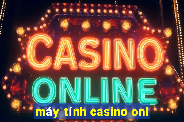 máy tính casino onl