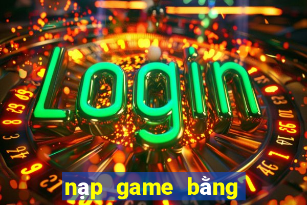 nạp game bằng tiền điện thoại