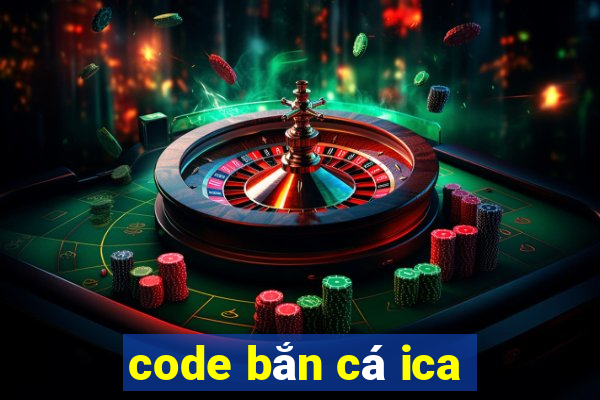 code bắn cá ica