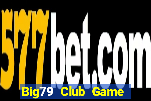 Big79 Club Game Bài Nạp Sms