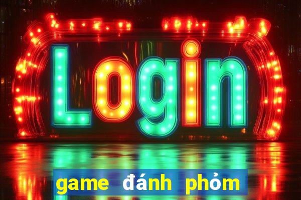 game đánh phỏm ăn tiền