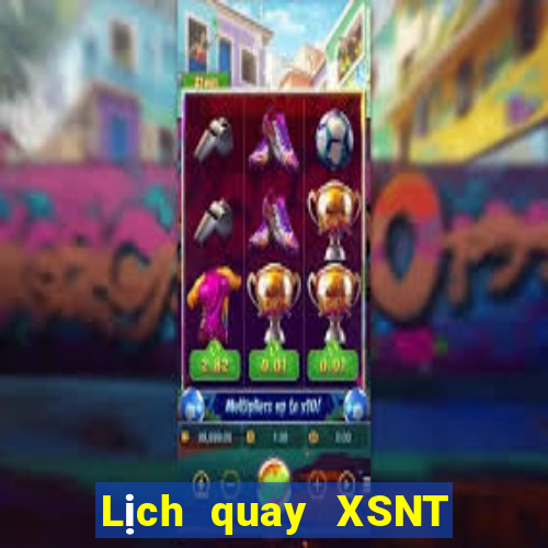 Lịch quay XSNT ngày 25