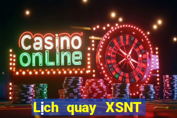 Lịch quay XSNT ngày 25