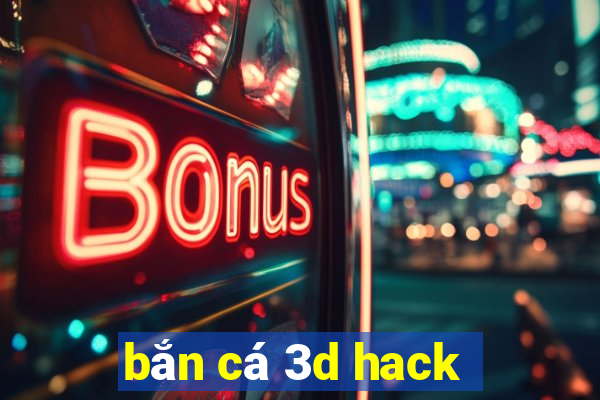 bắn cá 3d hack