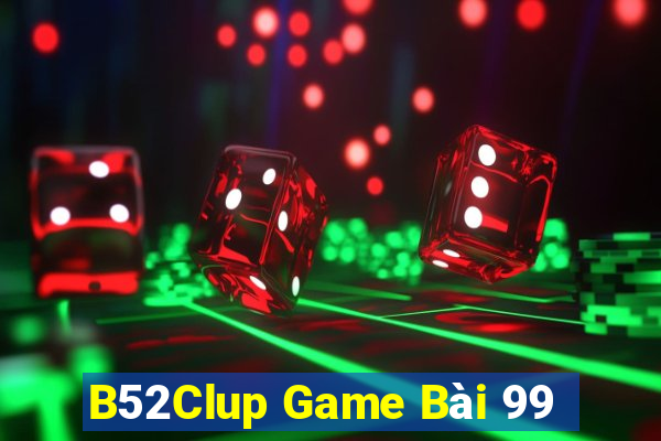 B52Clup Game Bài 99