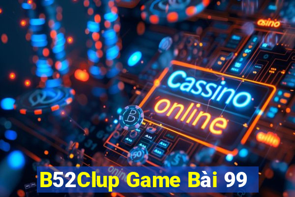 B52Clup Game Bài 99