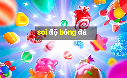 soi độ bóng đá