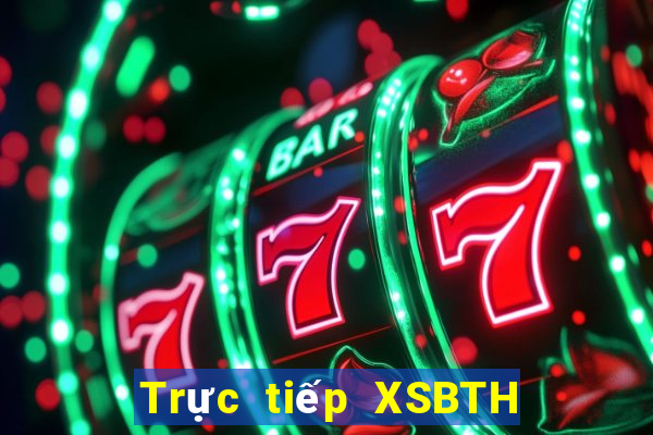 Trực tiếp XSBTH ngày thứ năm