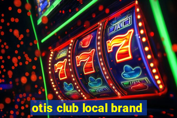 otis club local brand