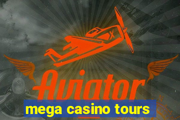 mega casino tours