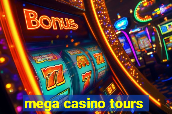 mega casino tours