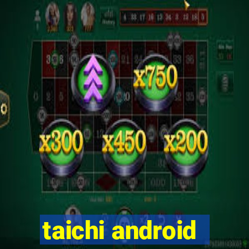 taichi android