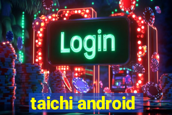 taichi android