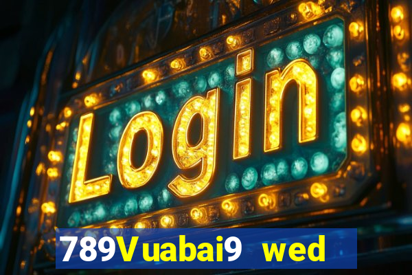 789Vuabai9 wed  là gì