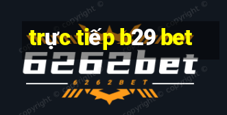 trực tiếp b29 bet