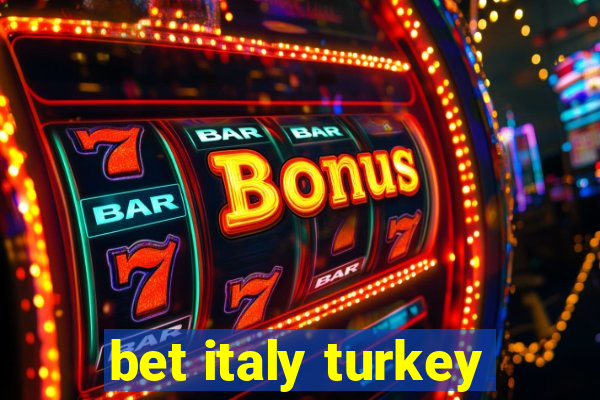 bet italy turkey