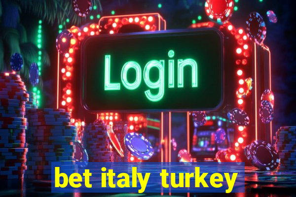 bet italy turkey