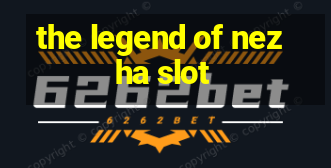 the legend of nezha slot