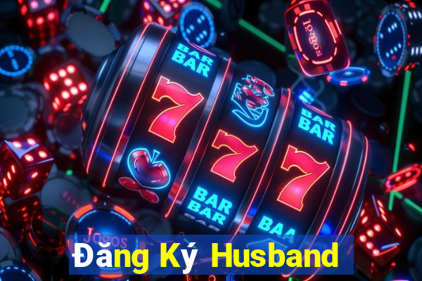 Đăng Ký Husband