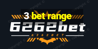 3 bet range