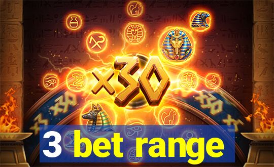 3 bet range