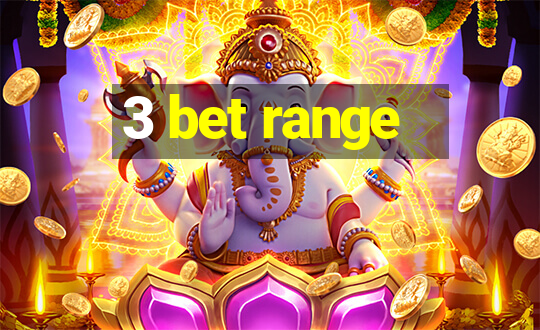 3 bet range