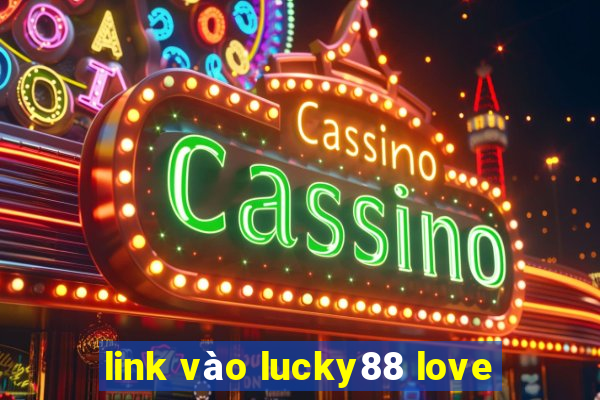 link vào lucky88 love