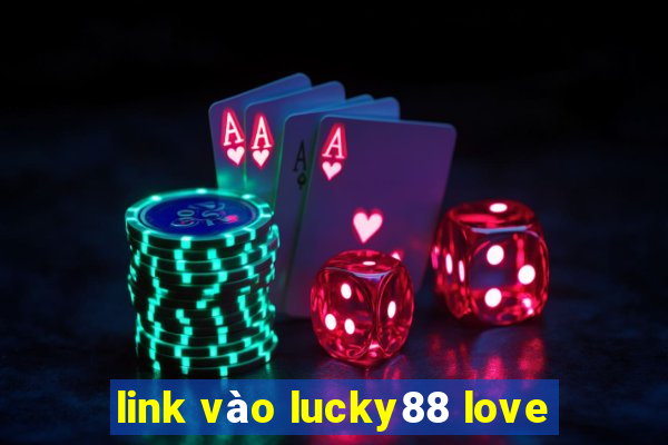 link vào lucky88 love