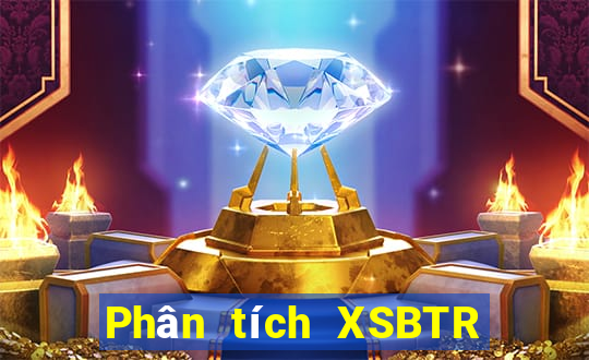 Phân tích XSBTR ngày 28