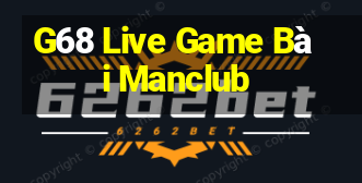 G68 Live Game Bài Manclub