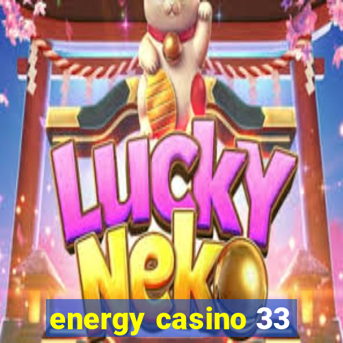 energy casino 33