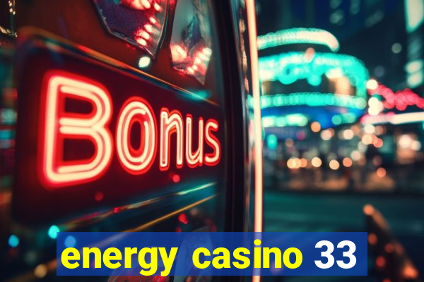 energy casino 33