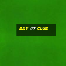 bay 47 club