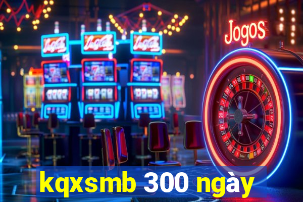 kqxsmb 300 ngày