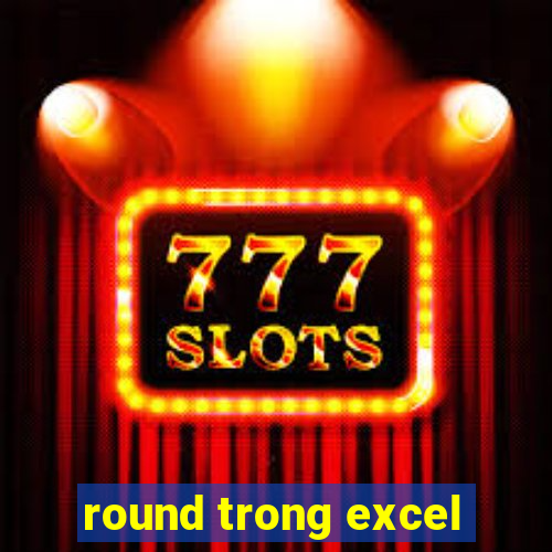 round trong excel