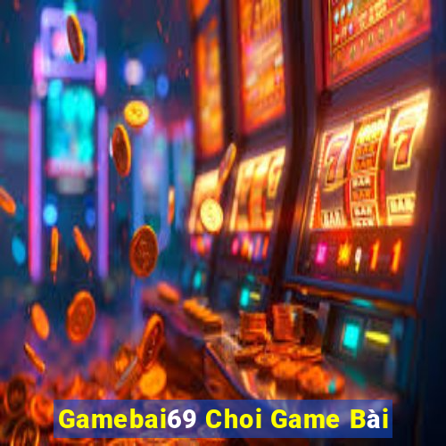 Gamebai69 Choi Game Bài