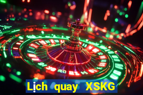 Lịch quay XSKG ngày 11