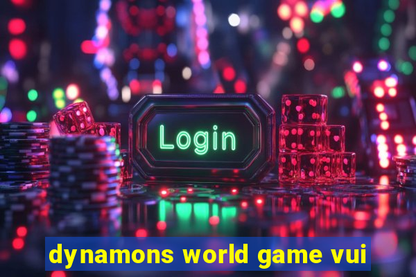 dynamons world game vui