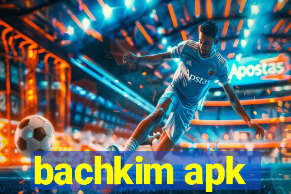 bachkim apk