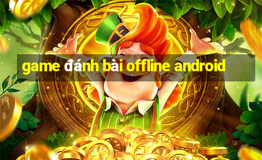 game đánh bài offline android