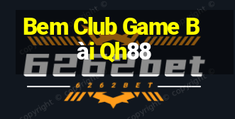 Bem Club Game Bài Qh88