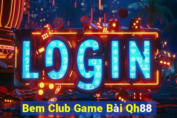 Bem Club Game Bài Qh88