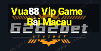 Vua88 Vip Game Bài Macau