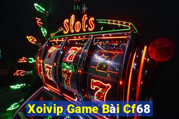 Xoivip Game Bài Cf68